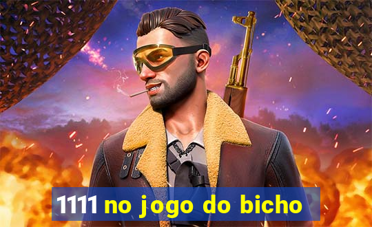 1111 no jogo do bicho